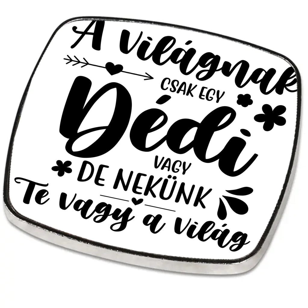 Egyedi fém hűtőmágnes dédinek választható felirattal - Ajándékverzum
