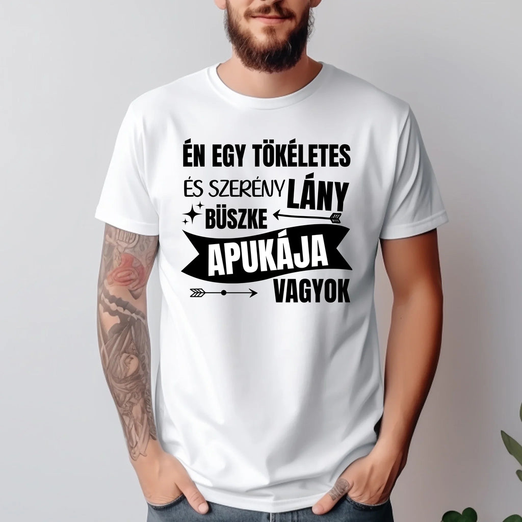 Vicces póló apának - én egy tökéletes és szerény lány apukája vagyok - Ajándékverzum