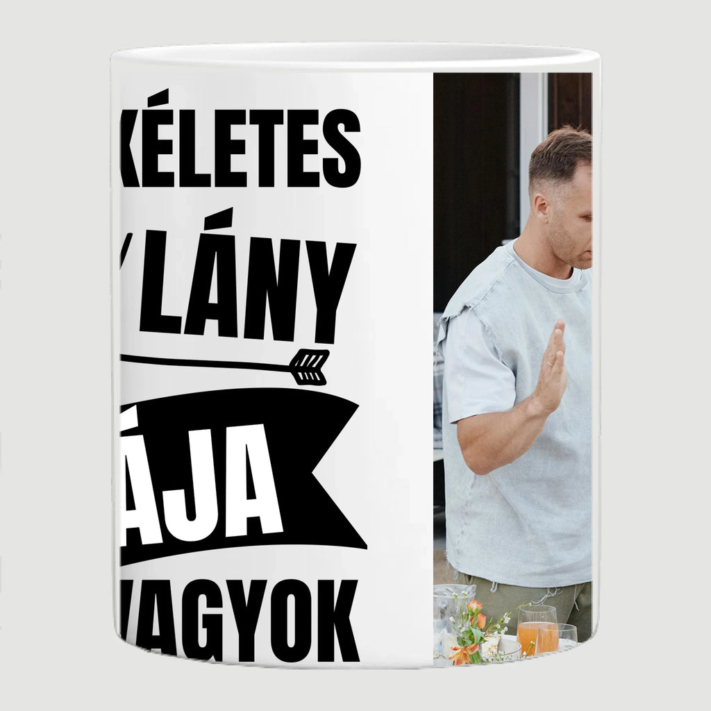 Vicces fényképes bögre apának - én egy tökéletes és szerény lány apukája vagyok - Ajándékverzum