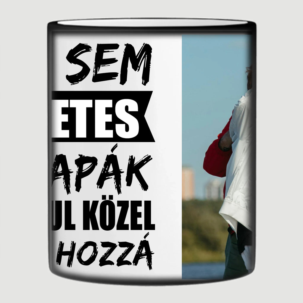 Senki sem tökéletes, de a papák átkozottul közel állnak hozzá egyedi fényképes bögre papának - Ajándékverzum