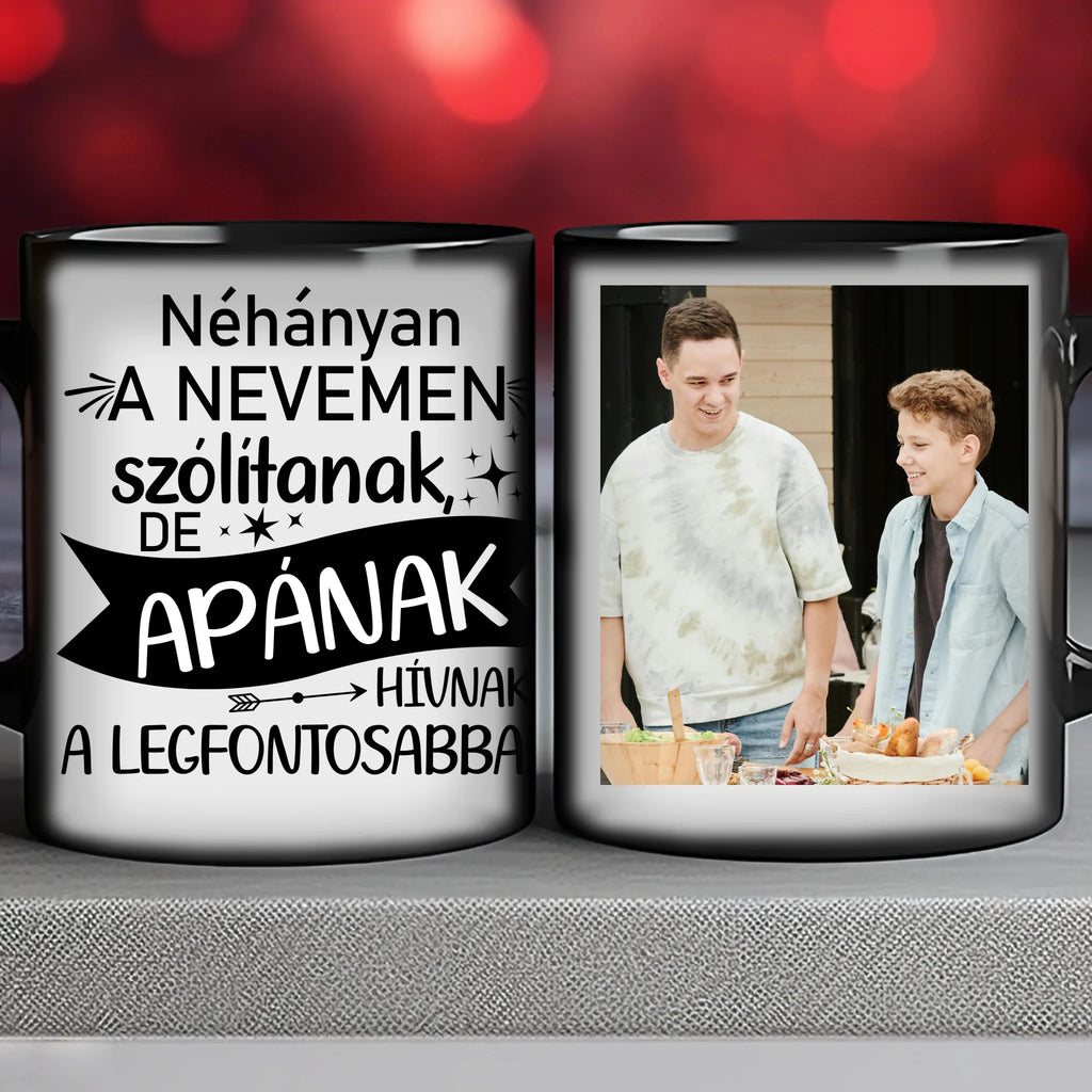 Néhányan a nevemen szólítanak, de apának hívnak a legfontosabbak - egyedi fényképes bögre apának - Ajándékverzum