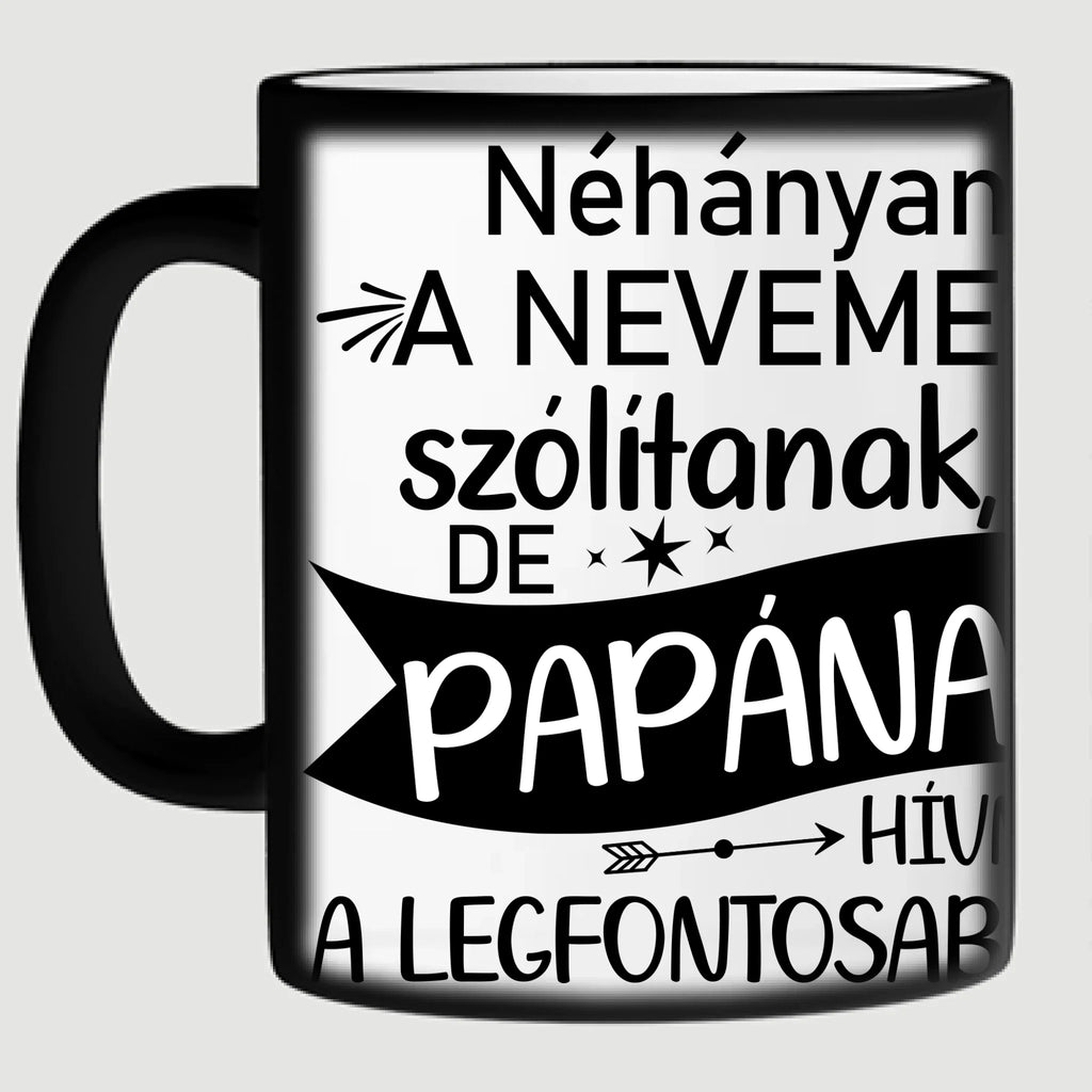 Néhányan a nevemen szólítanak, de papának hívnak a legfontosabbak - egyedi fényképes bögre papának - Ajándékverzum