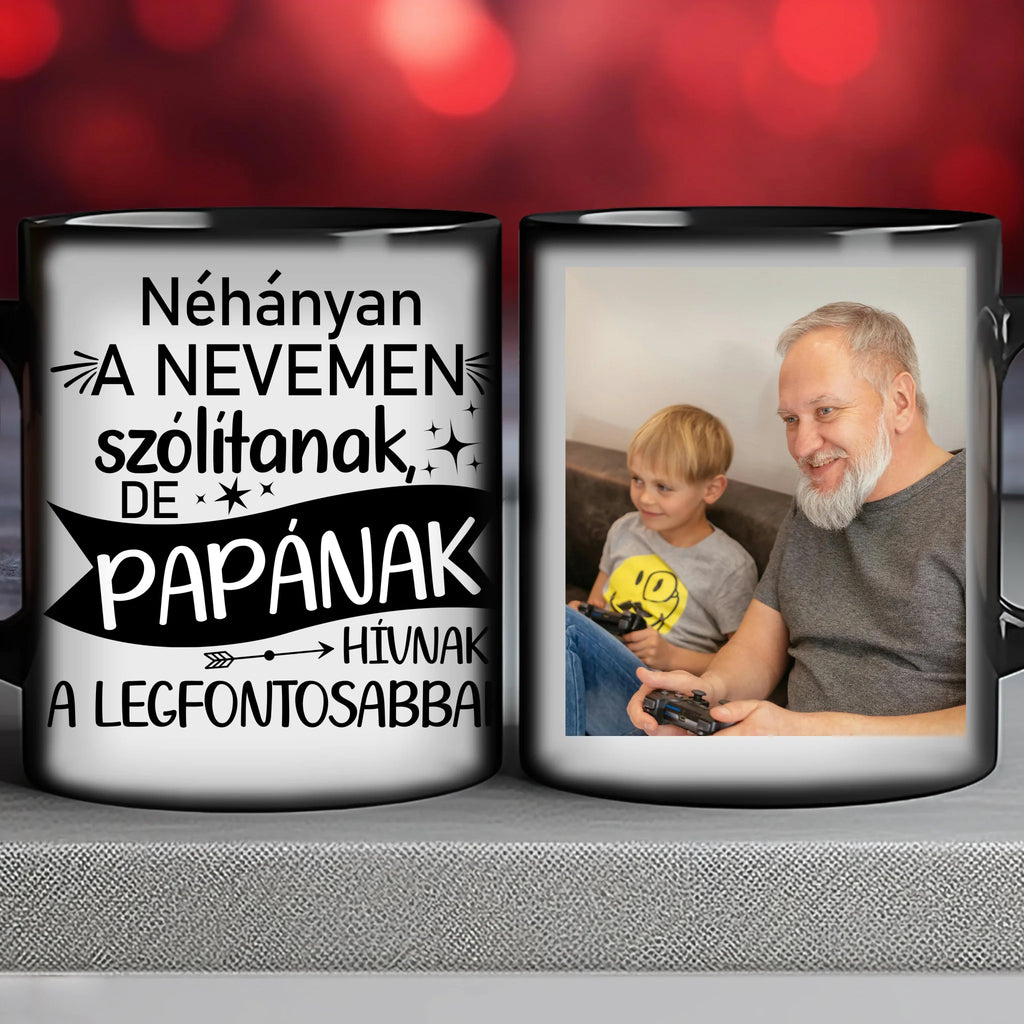 Néhányan a nevemen szólítanak, de papának hívnak a legfontosabbak - egyedi fényképes bögre papának - Ajándékverzum
