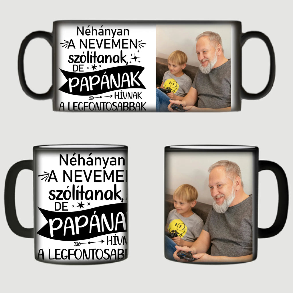 Néhányan a nevemen szólítanak, de papának hívnak a legfontosabbak - egyedi fényképes bögre papának - Ajándékverzum
