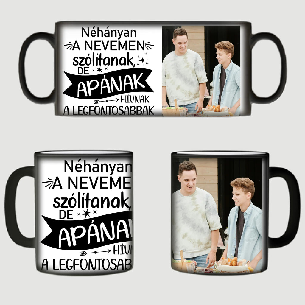 Néhányan a nevemen szólítanak, de apának hívnak a legfontosabbak - egyedi fényképes bögre apának - Ajándékverzum