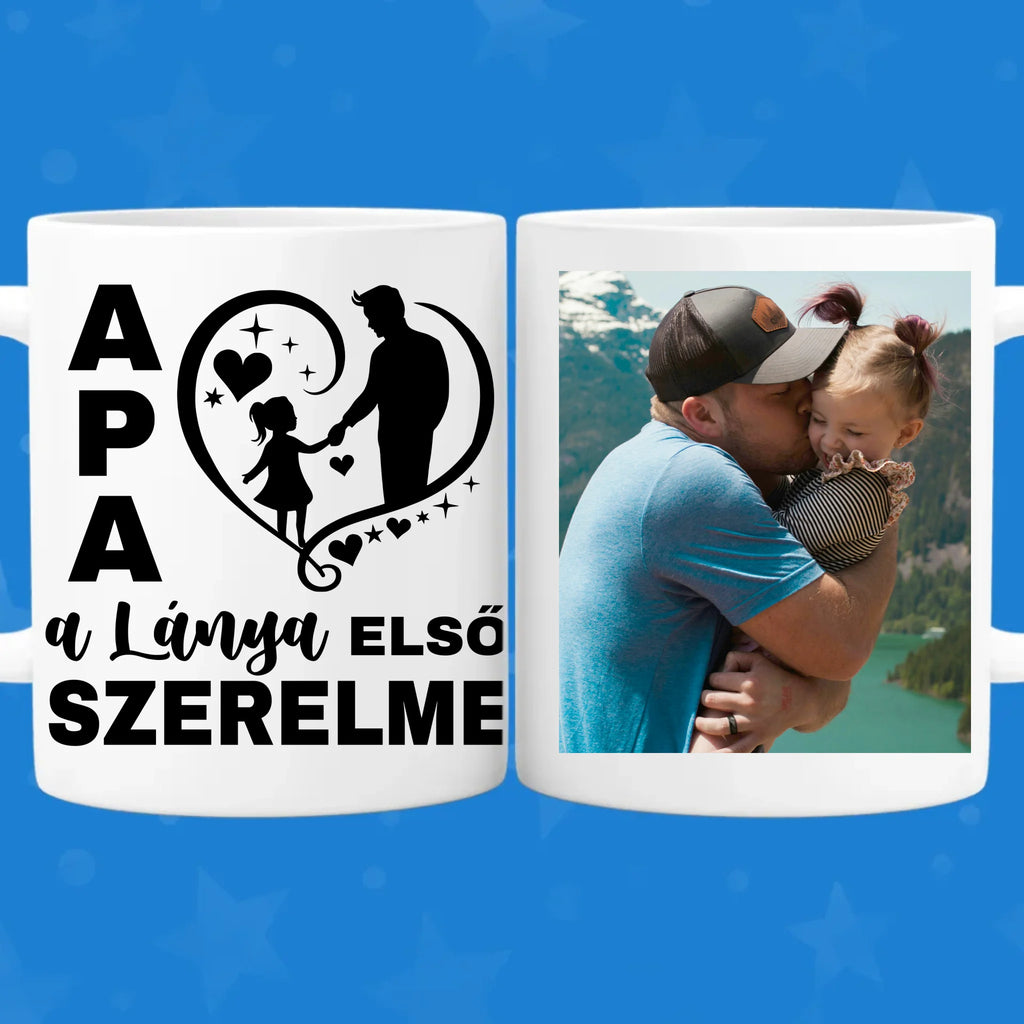 Apa a lánya első szerelme - egyedi fényképes bögre apának - Ajándékverzum