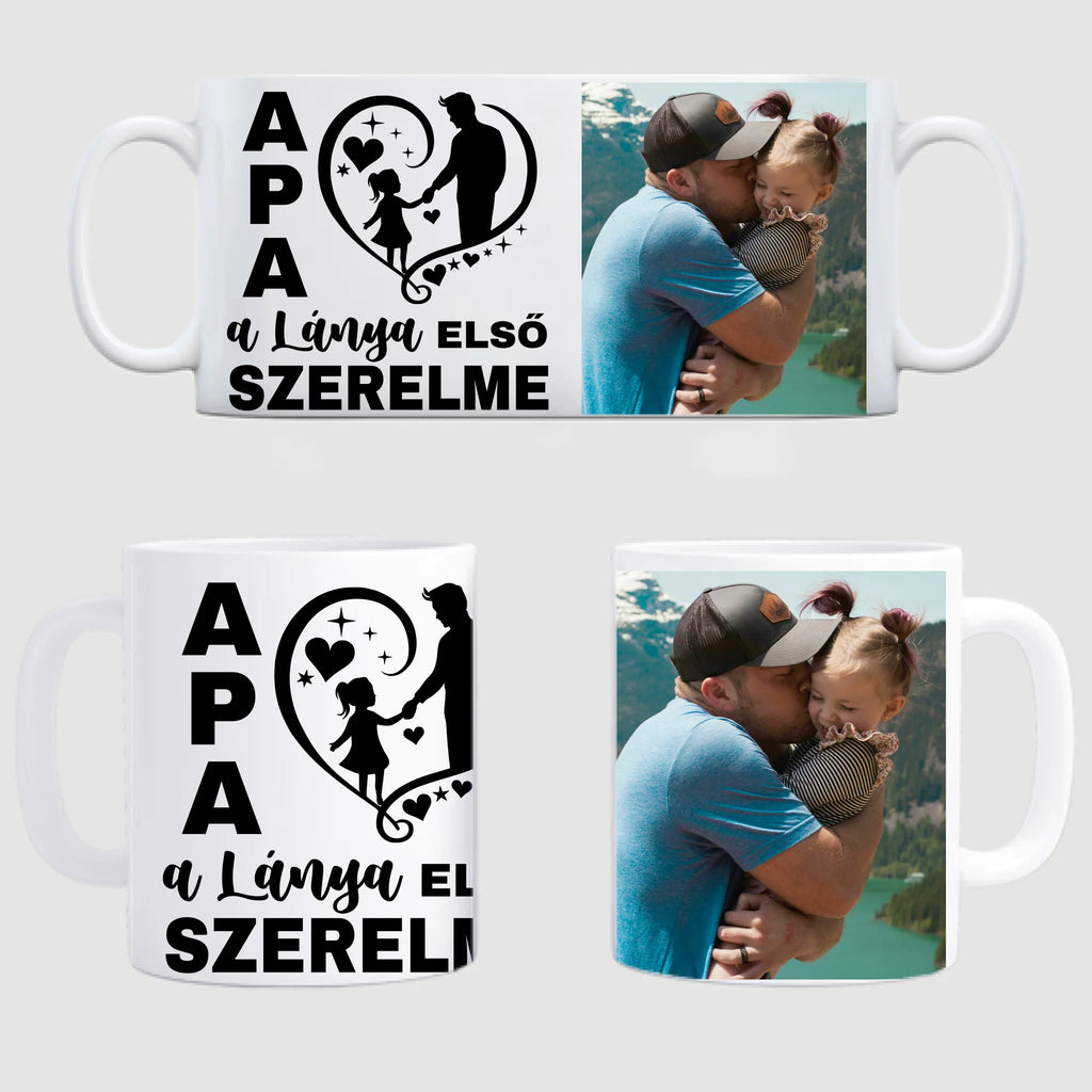 Apa a lánya első szerelme - egyedi fényképes bögre apának - Ajándékverzum