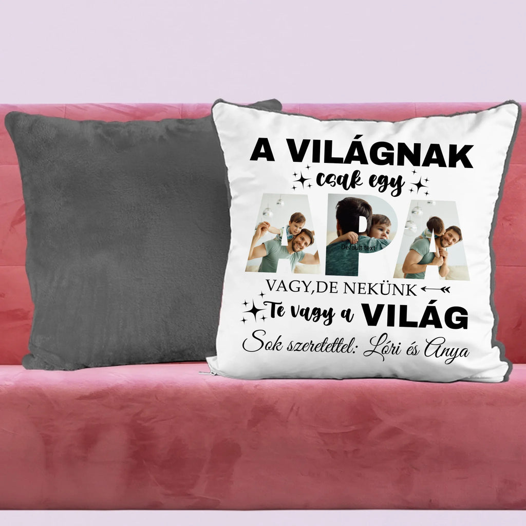 A világnak csak egy apa vagy, de nekünk Te vagy a világ - egyedi fényképes párna apának - Ajándékverzum