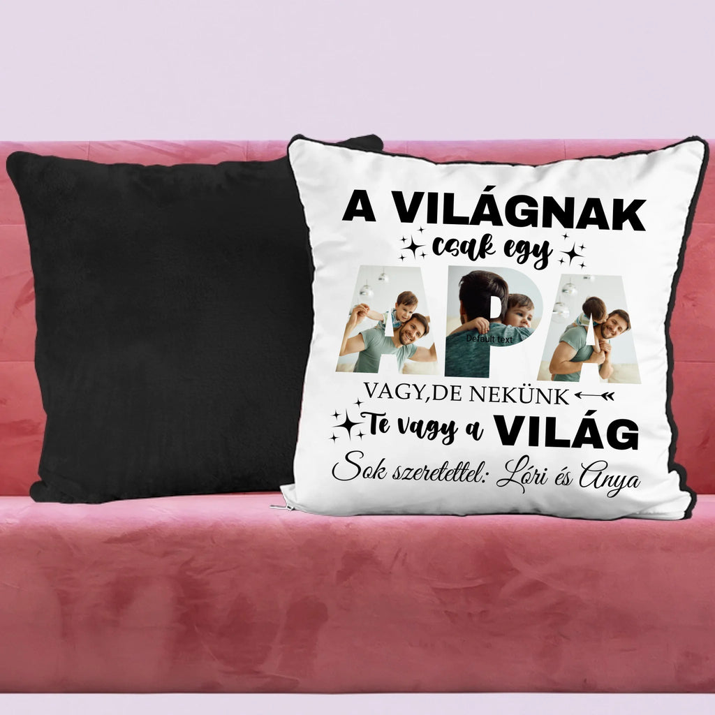 A világnak csak egy apa vagy, de nekünk Te vagy a világ - egyedi fényképes párna apának - Ajándékverzum