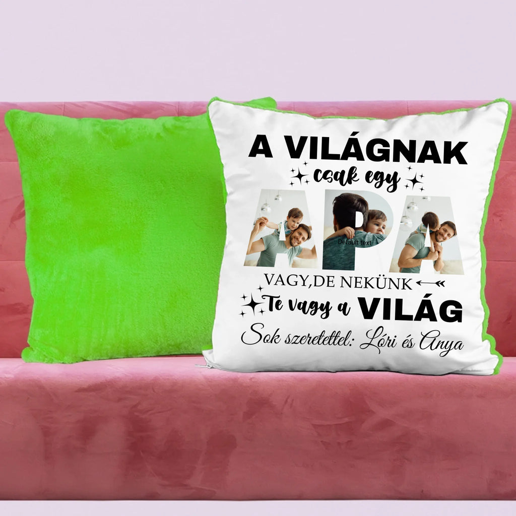 A világnak csak egy apa vagy, de nekünk Te vagy a világ - egyedi fényképes párna apának - Ajándékverzum