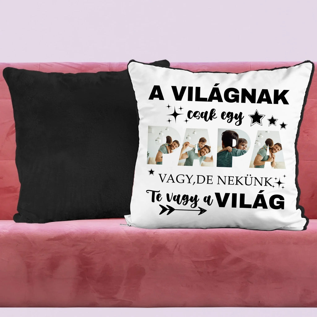 A világnak csak egy papa vagy, de nekünk Te vagy a világ - egyedi fényképes párna papának - Ajándékverzum