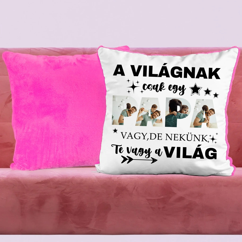 A világnak csak egy papa vagy, de nekünk Te vagy a világ - egyedi fényképes párna papának - Ajándékverzum
