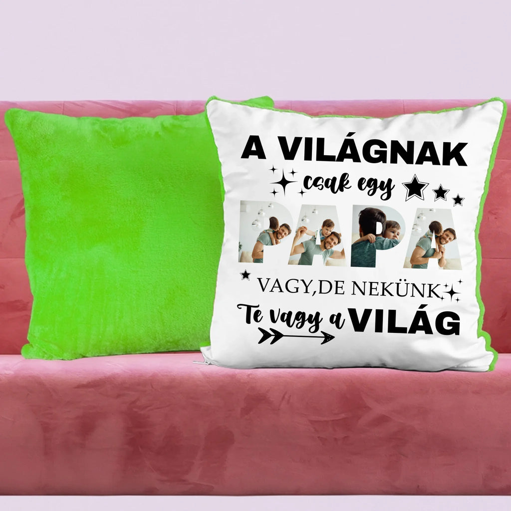 A világnak csak egy papa vagy, de nekünk Te vagy a világ - egyedi fényképes párna papának - Ajándékverzum