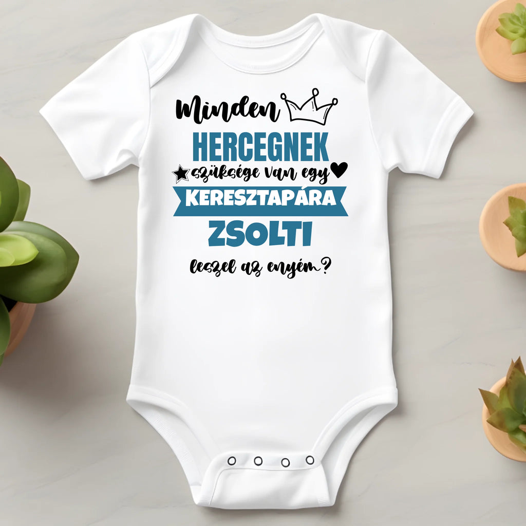 Minden hercegnek szüksége van egy... egyedi keresztszülő felkérő baba body - Ajándékverzum