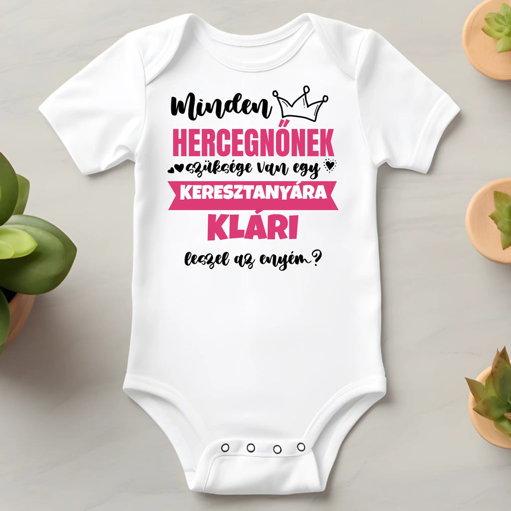 Minden hercegnőnek szüksége van egy... egyedi keresztszülő felkérő baba body - Ajándékverzum