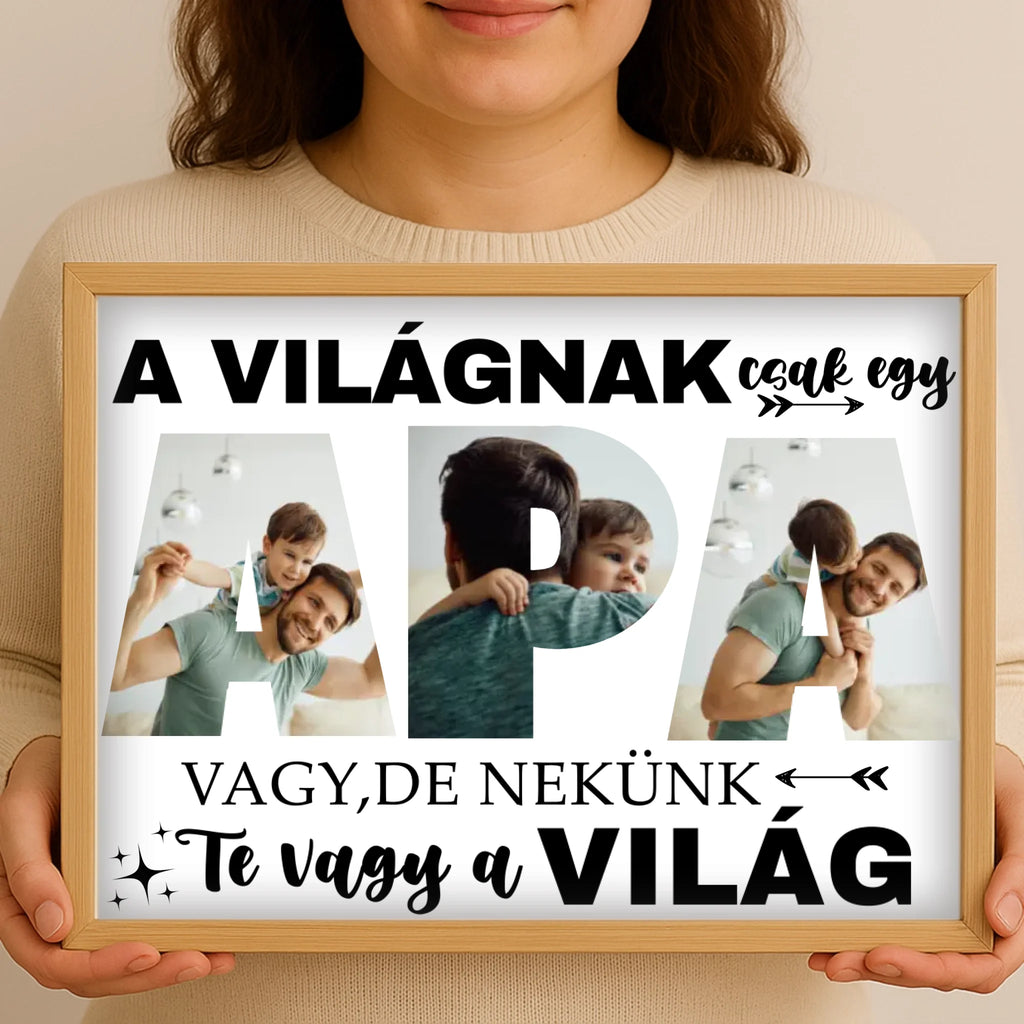 A világnak csak egy apa vagy, de nekünk te vagy a világ - egyedi fényképes falikép apának - Ajándékverzum