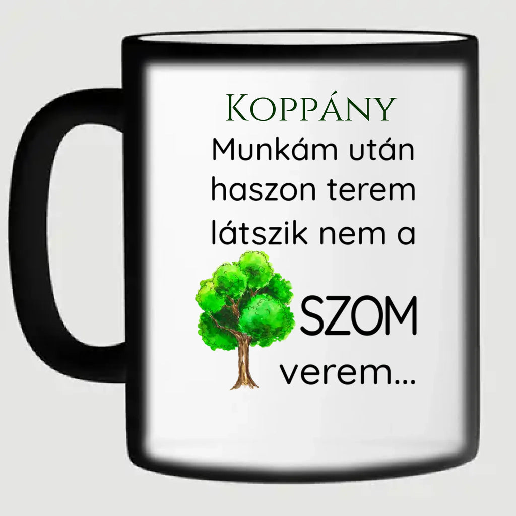 Munkám után haszon terem, látszik nem a faszom verem - egyedi neves vicces bögre kollégáknak - Ajándékverzum