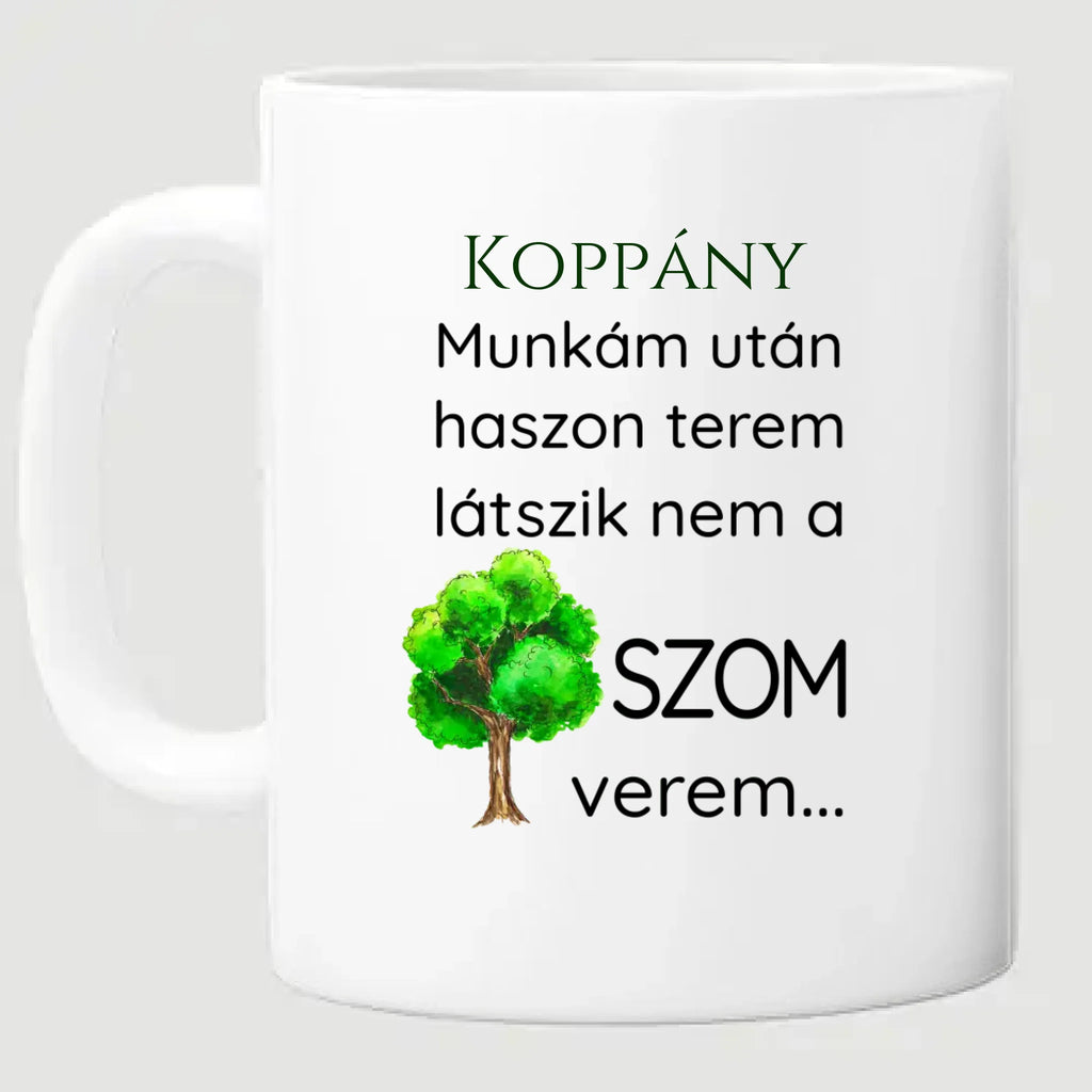 Munkám után haszon terem, látszik nem a faszom verem - egyedi neves vicces bögre kollégáknak - Ajándékverzum