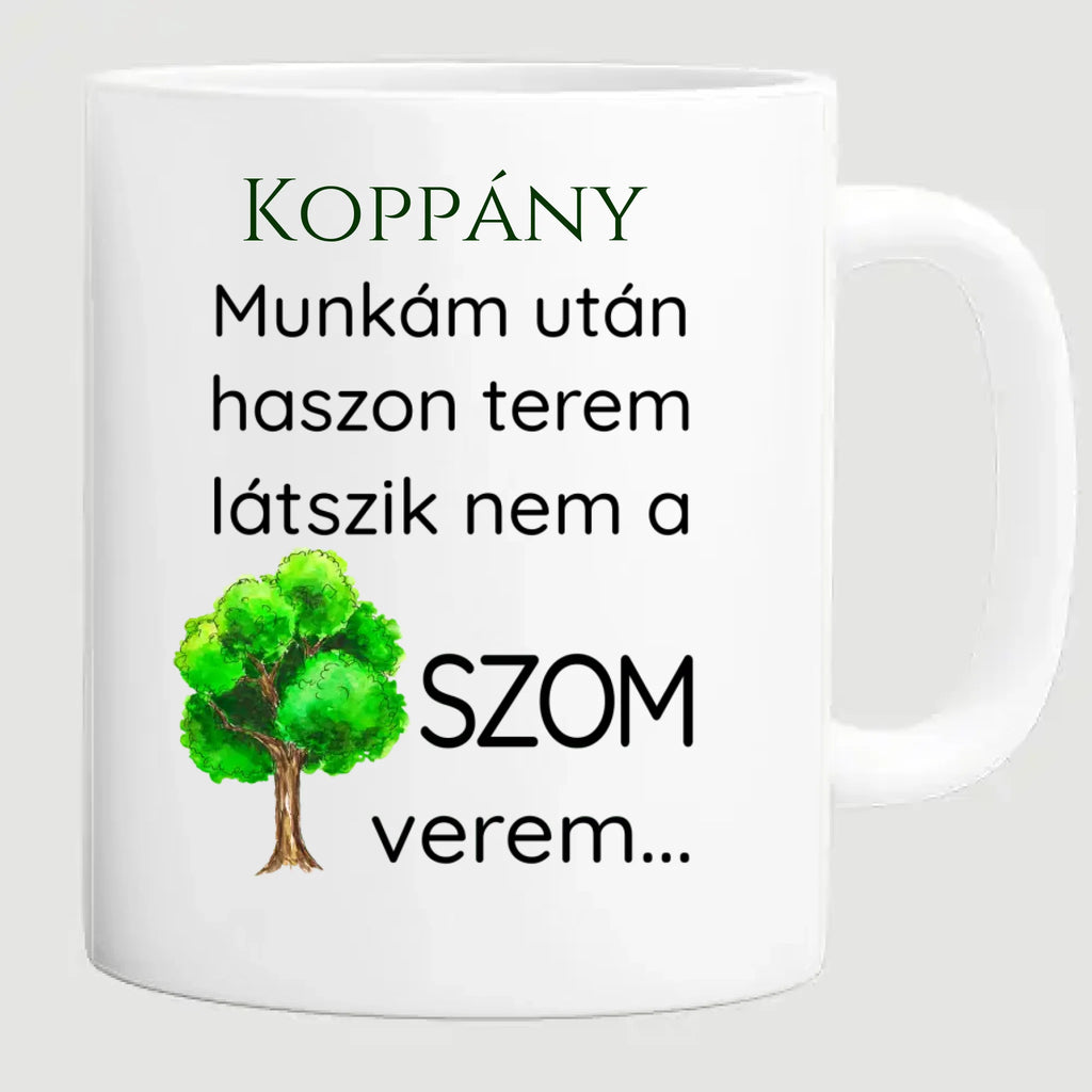 Munkám után haszon terem, látszik nem a faszom verem - egyedi neves vicces bögre kollégáknak - Ajándékverzum