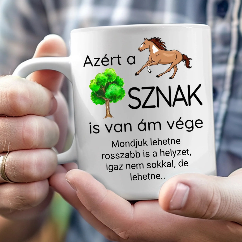 Azért a lófasznak is van ám vége - egyedi feliratos vicces bögre kollégáknak