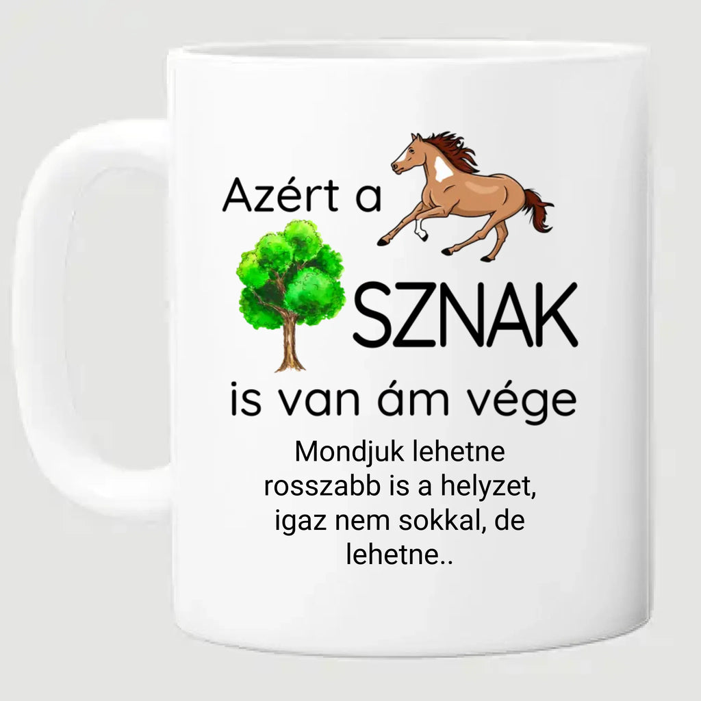 Azért a lófasznak is van ám vége - egyedi feliratos vicces bögre kollégáknak