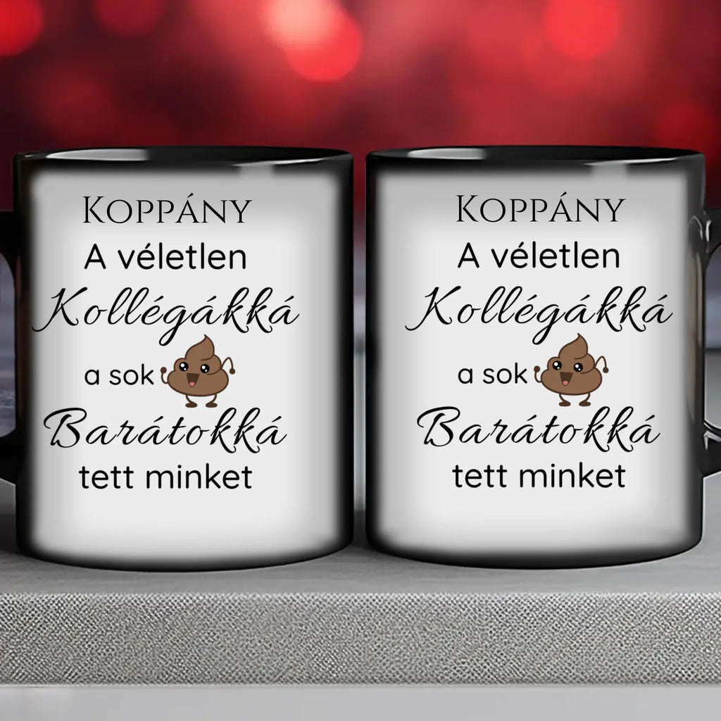 A véletlen kollégákká a sok szar barátokká tett minket - vicces bögre kollégáknak névvel