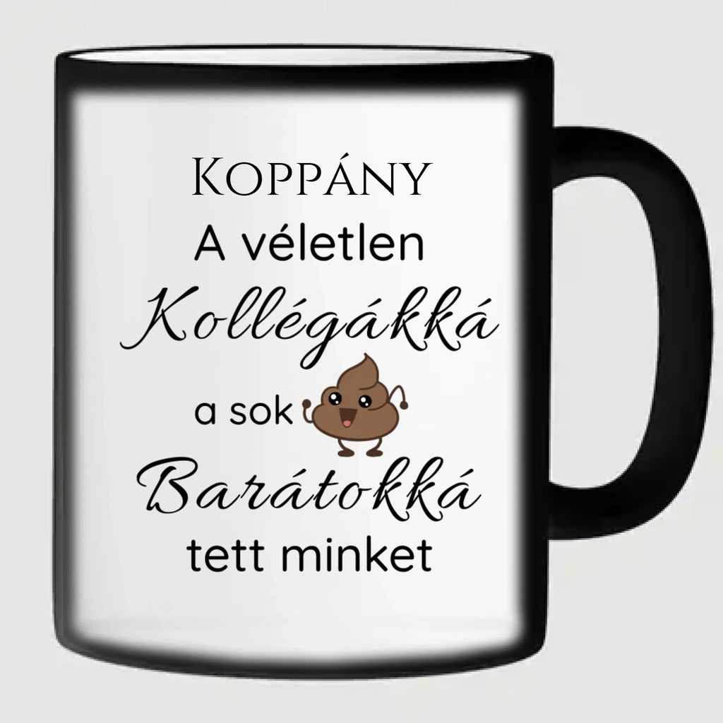 A véletlen kollégákká a sok szar barátokká tett minket - vicces bögre kollégáknak névvel