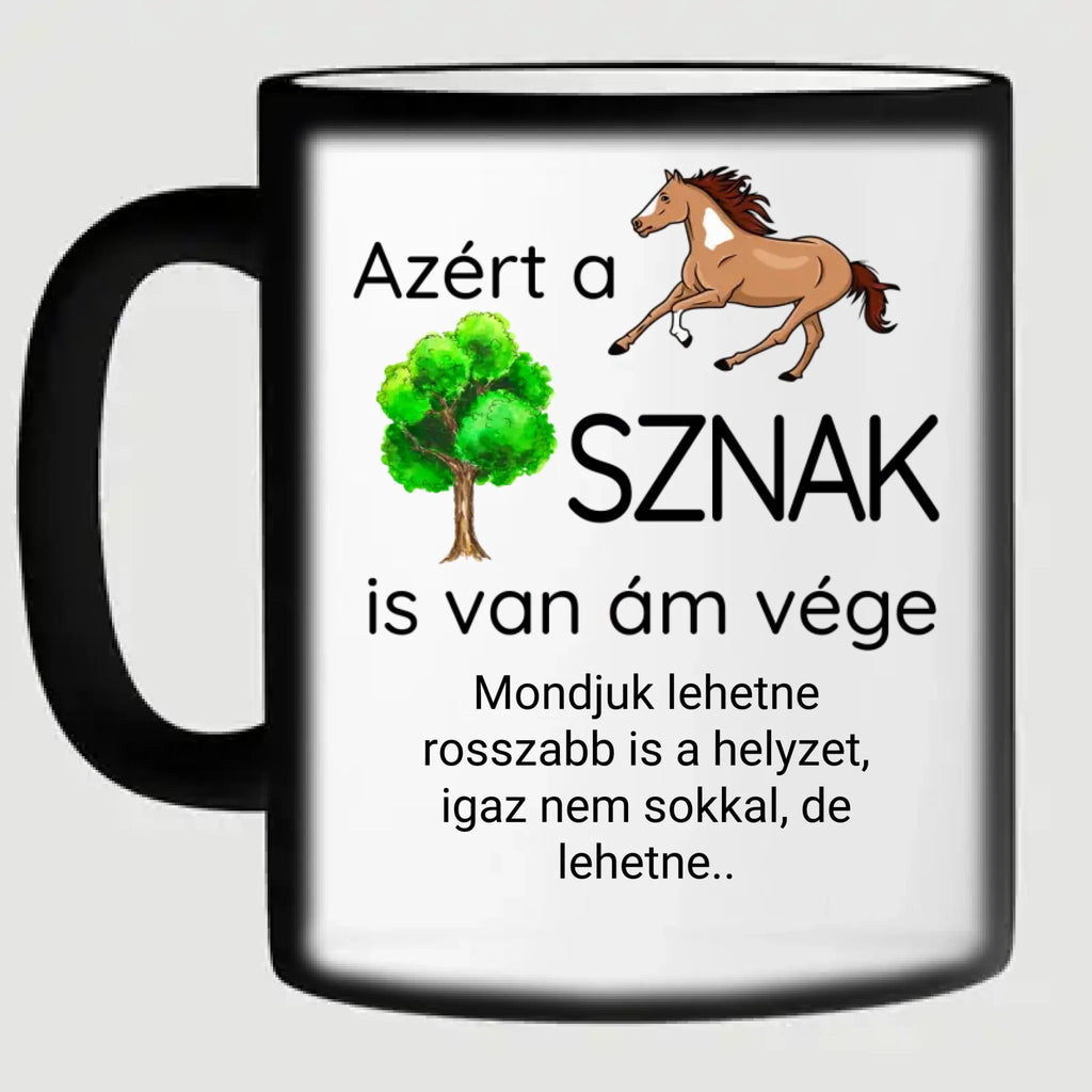 Azért a lófasznak is van ám vége - egyedi feliratos vicces bögre kollégáknak
