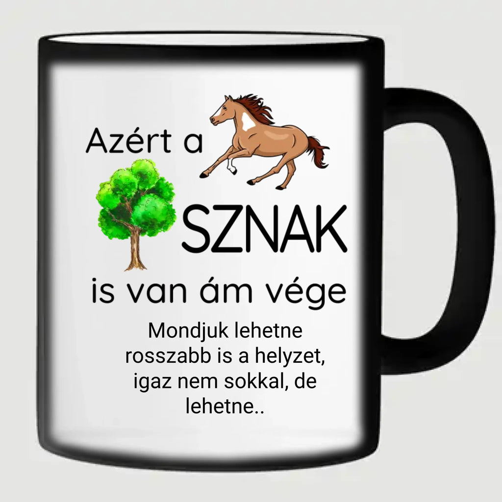 Azért a lófasznak is van ám vége - egyedi feliratos vicces bögre kollégáknak