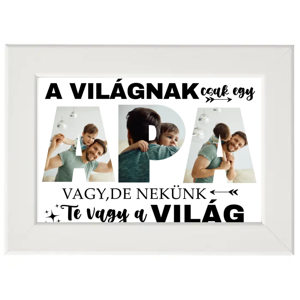 A világnak csak egy apa vagy, de nekünk te vagy a világ - egyedi fényképes falikép apának - Ajándékverzum