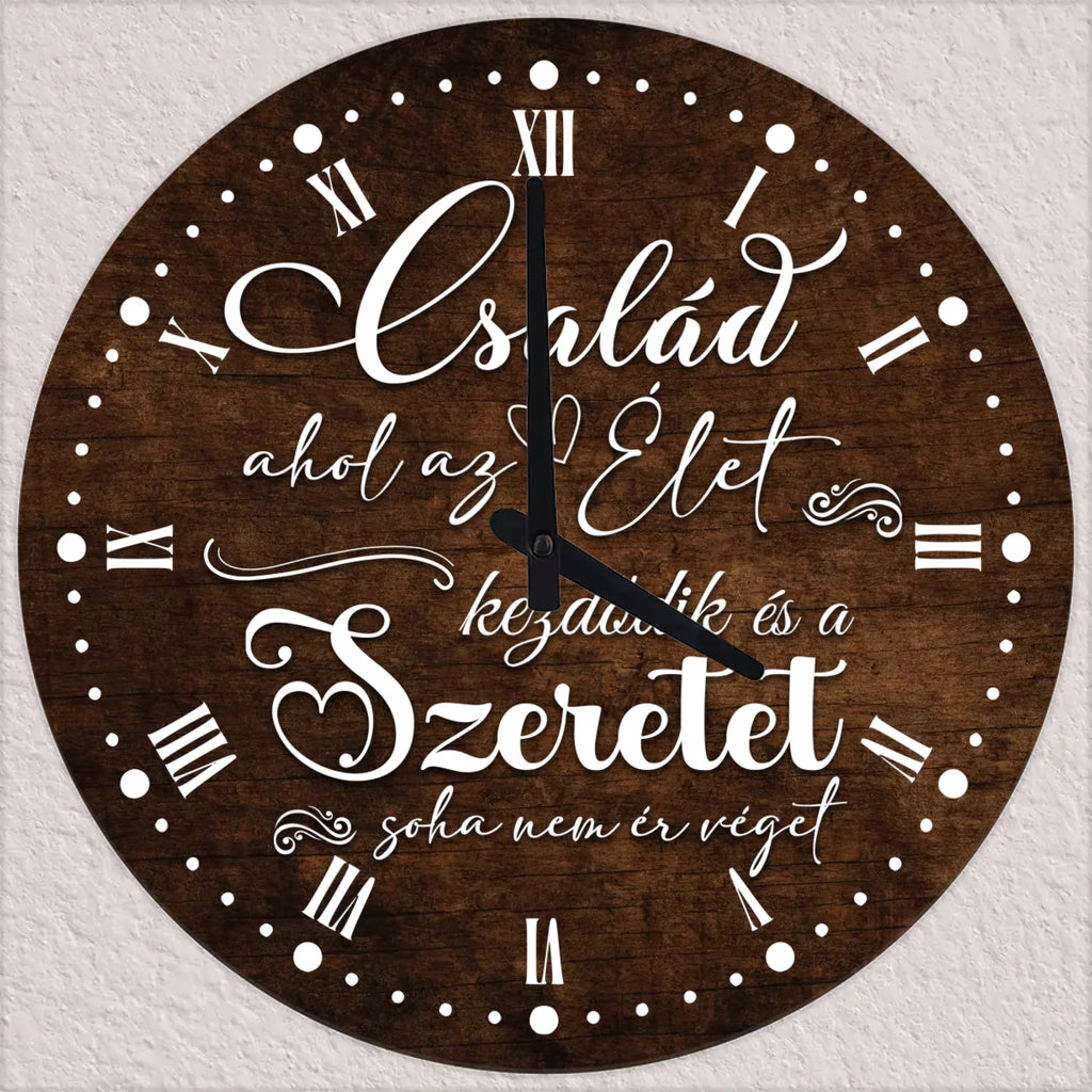 Egyedi falióra a Család ahol az élet kezdődik és a Szeretet soha nem ér véget felirattal - Ajándékverzum