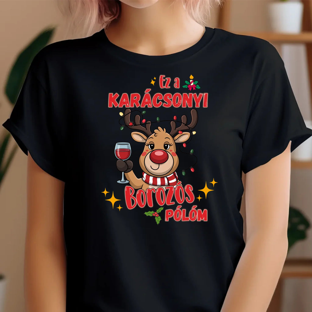 Ez a karácsonyi borozós pólóm vicces karácsonyi póló - Ajándékverzum