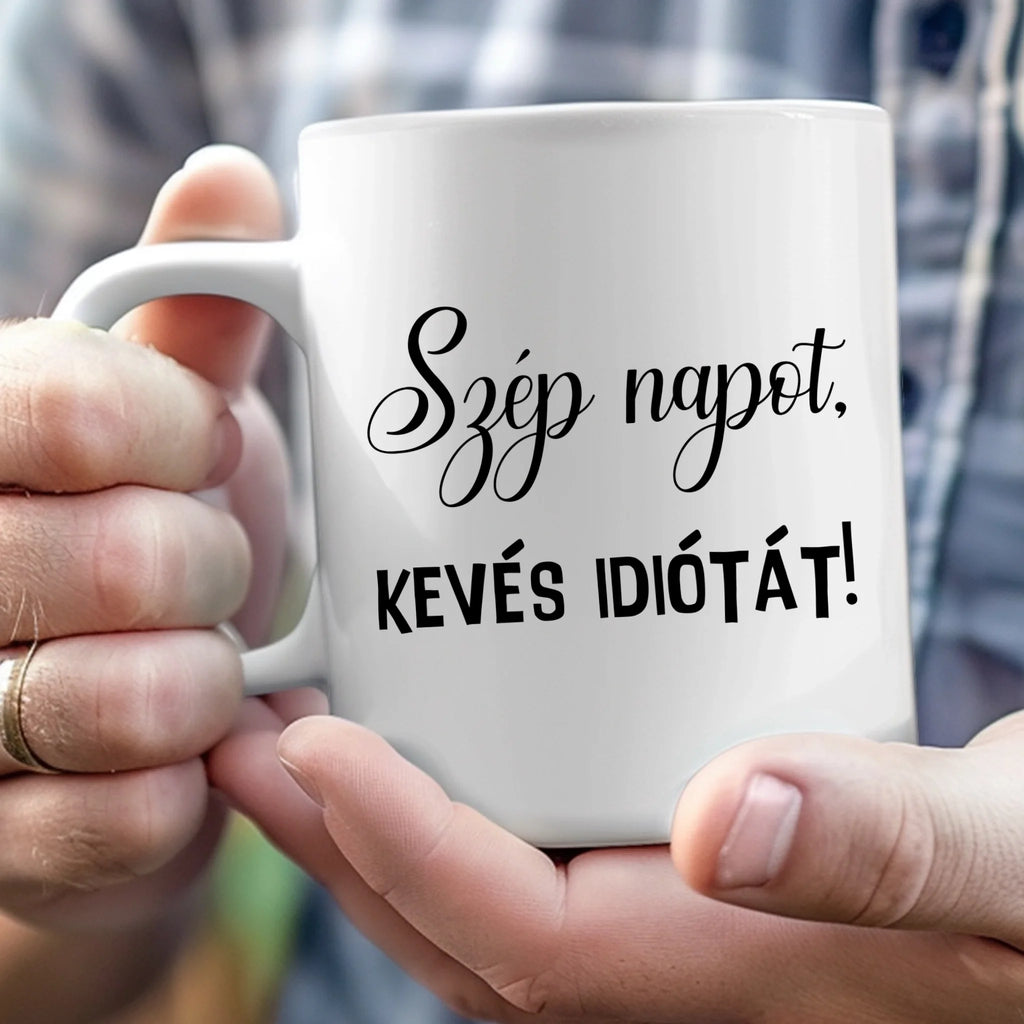 Szép napot, kevés idiótát - vicces feliratos bögre kollégáknak