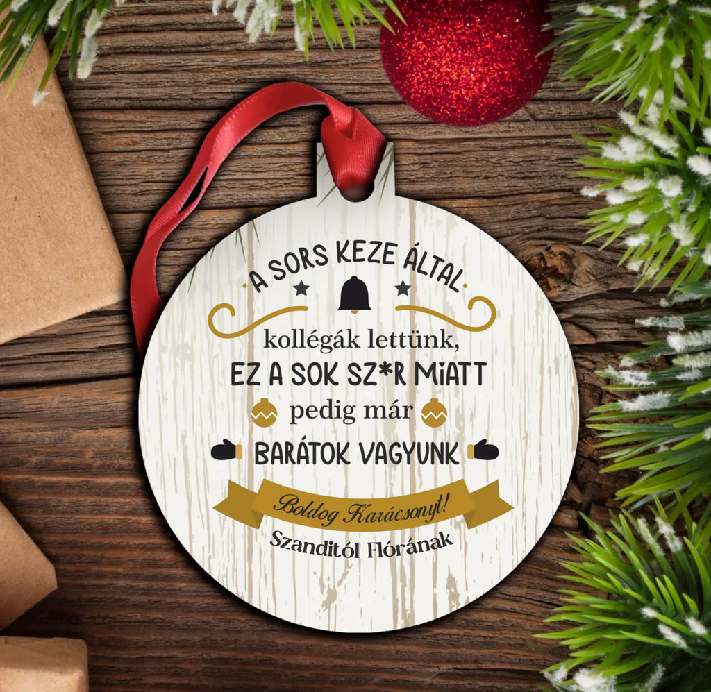 A sok sz*r miatt már barátok vagyunk - karácsonyfadísz ajándékba