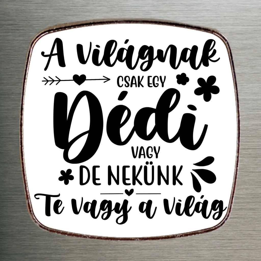 Egyedi fém hűtőmágnes dédinek választható felirattal